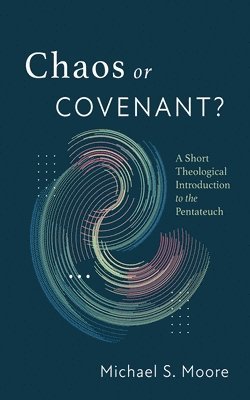 Michael S Moore - Chaos or Covenant?, Häftad. Tillgänglighet: Lägg i varukorg
