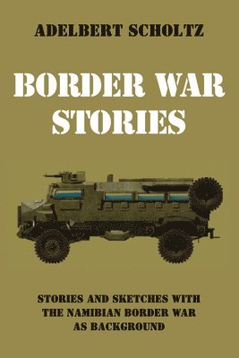 Adelbert Scholtz - Border War Stories, Häftad