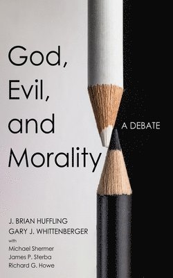 J Brian Huffling, Gary J Whittenberger - God, Evil, and Morality, Häftad