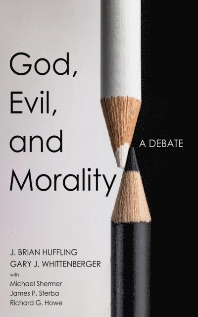 Gary J. Whittenberger, J. Brian Huffling - God, Evil, and Morality, E-bok