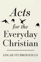 Edgar Stubbersfield - Acts for the Everyday Christian, Häftad. Tillgänglighet: Lägg i varukorg