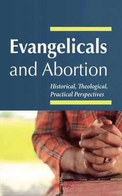 J Cameron Fraser - Evangelicals and Abortion, Inbunden. Tillgänglighet: Lägg i varukorg