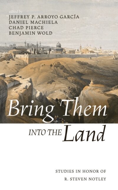 Benjamin Wold, Chad Pierce, Daniel Machiela, Jeffrey P. Arroyo Garcia - Bring Them into the Land, E-bok