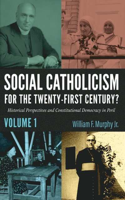 William F. Murphy Jr. - Social Catholicism for the Twenty-First Century?-Volume 1, E-bok