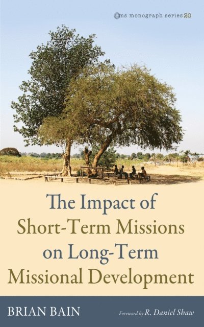 Brian Bain - Impact of Short-Term Missions on Long-Term Missional Development, E-bok