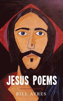 Bill Ayres - Jesus Poems, Inbunden