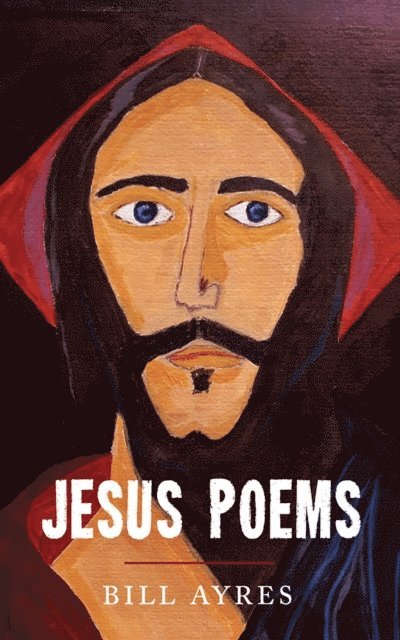Bill Ayres - Jesus Poems, E-bok