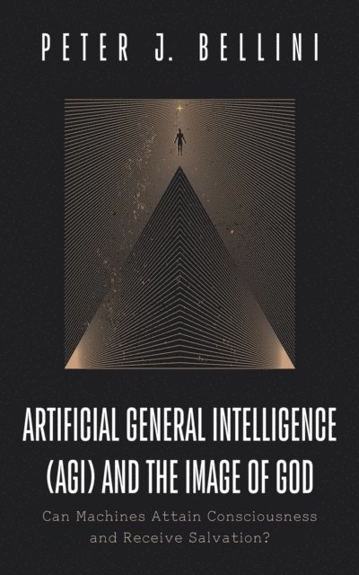 Peter J. Bellini - Artificial General Intelligence (AGI) and the Image of God, E-bok