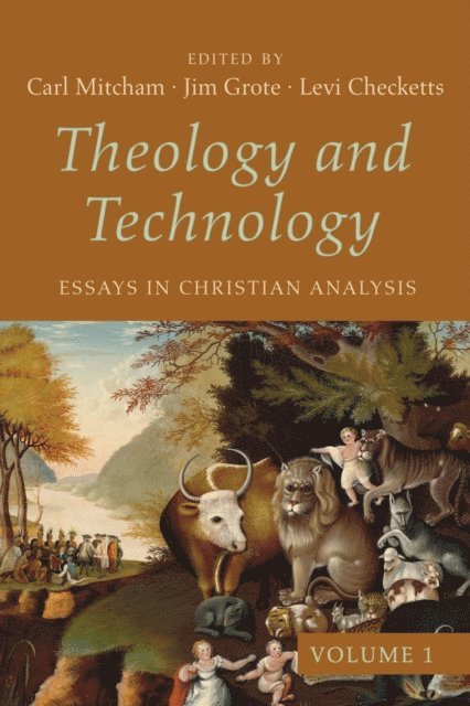 Levi Checketts, Jim Grote, Carl Mitcham - Theology and Technology, Volume 1, E-bok