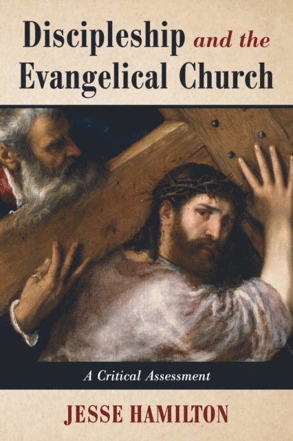Jesse Hamilton - Discipleship and the Evangelical Church, E-bok