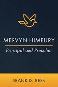 Mervyn Himbury: Principal and Preacher