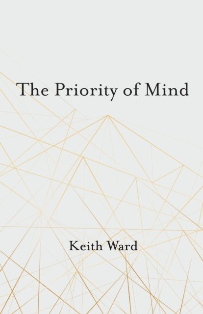 Keith Ward - Priority of Mind, E-bok