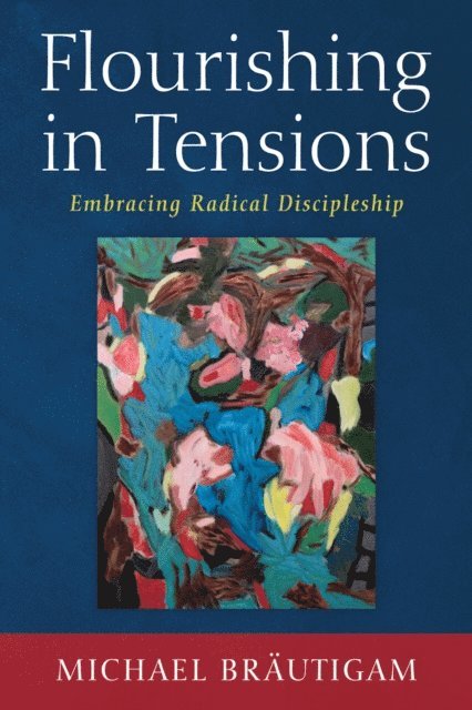 Michael Brautigam - Flourishing in Tensions, E-bok