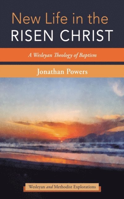 Jonathan A. Powers - New Life in the Risen Christ, E-bok