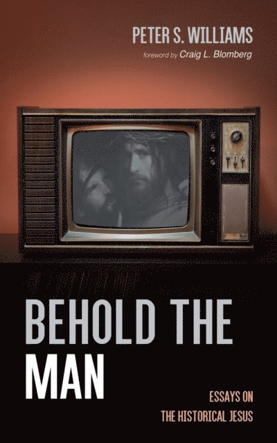 Peter S. Williams - Behold the Man, E-bok