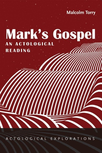 Malcolm Torry - Mark's Gospel: An Actological Reading, E-bok