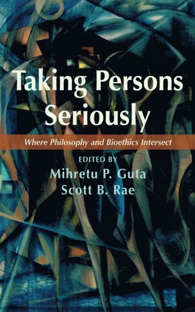 Scott B. Rae, Mihretu P. Guta - Taking Persons Seriously, E-bok