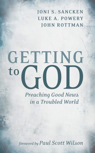 John Rottman, Luke A. Powery, Joni S. Sancken - Getting to God, E-bok