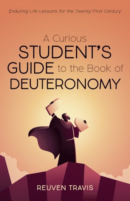 Reuven Travis - Curious Student's Guide to the Book of Deuteronomy, E-bok