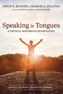 Philip E Blosser, Charles A Sullivan - Speaking in Tongues: A Critical Historical Examination, Inbunden. Tillgänglighet: Lägg i varukorg