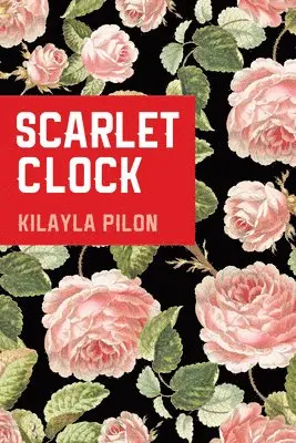 Kilayla Pilon - Scarlet Clock, Inbunden. Tillgänglighet: Lägg i varukorg