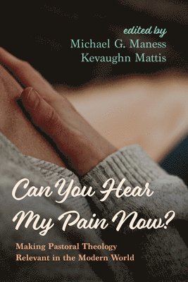 Michael G Maness, Kevaughn Mattis - Can You Hear My Pain Now?, Inbunden