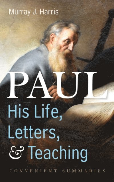 Murray J. Harris - Paul-His Life, Letters, and Teaching, E-bok