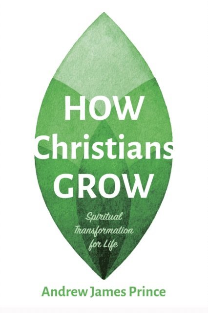 Andrew James Prince - How Christians Grow, E-bok