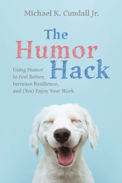 Michael K. Cundall Jr. - Humor Hack, E-bok