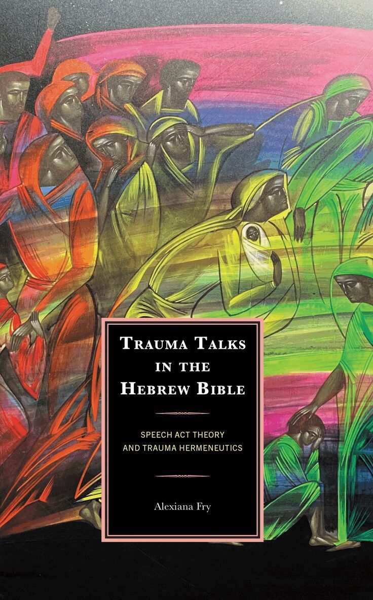 Alexiana Fry - Trauma Talks in the Hebrew Bible, Inbunden