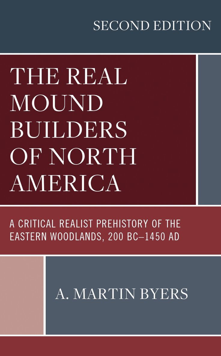 A. Martin Byers - Real Mound Builders of North America, Inbunden