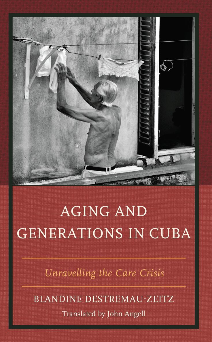 Blandine Destremau-Zeitz - Aging and Generations in Cuba, Inbunden