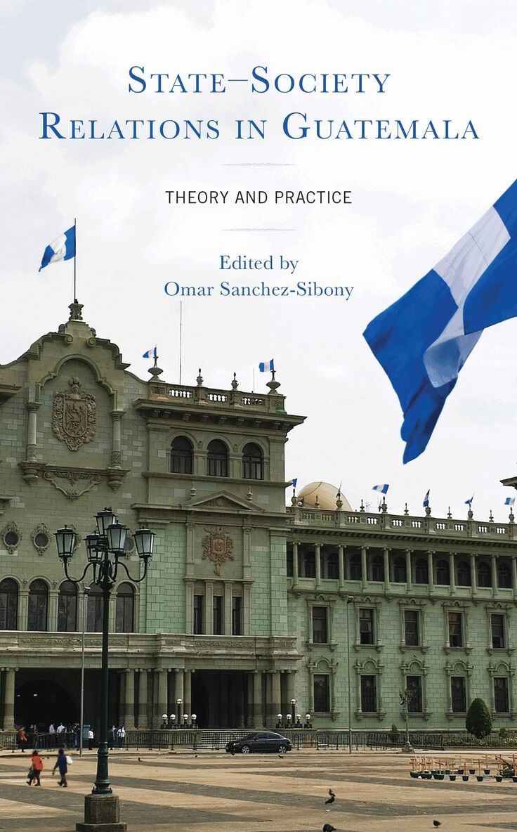 Omar Sanchez-Sibony - State–Society Relations in Guatemala, Inbunden