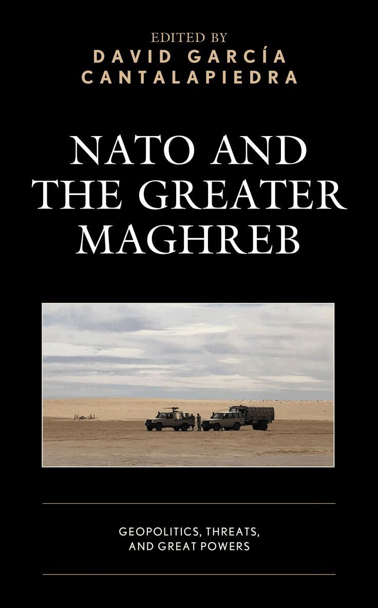 David  Garcia Cantalapiedra - NATO and the Greater Maghreb, Inbunden