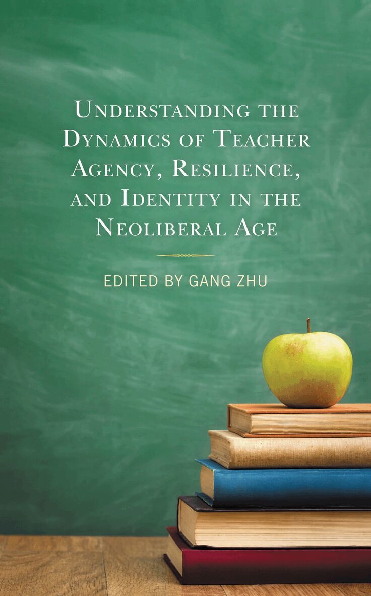 Gang Zhu - Understanding the Dynamics of Teacher Agency, Resilience, and Identity in the Neoliberal Age, Inbunden