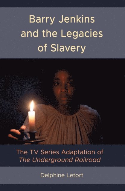 Delphine Letort - Barry Jenkins and the Legacies of Slavery, E-bok