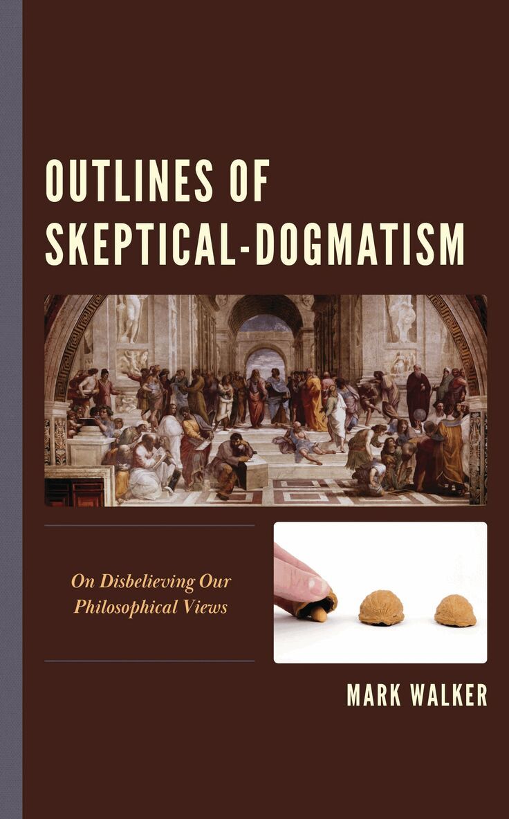 Mark Walker - Outlines of Skeptical-Dogmatism, Inbunden