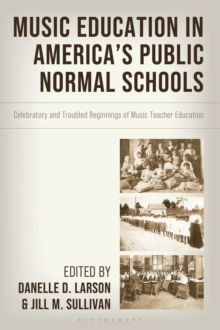 Danelle D. Larson, Jill M. Sullivan - Music Education in America's Public Normal Schools, Inbunden