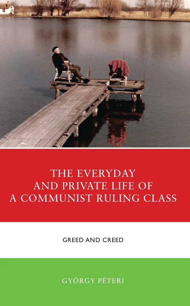 György Péteri - Everyday and Private Life of a Communist Ruling Class, Inbunden. Tillgänglighet: Lägg i varukorg
