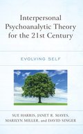 Interpersonal Psychoanalytic Theory for the 21st Century