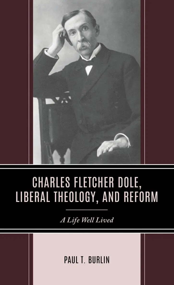 Paul T. Burlin - Charles Fletcher Dole, Liberal Theology, and Reform, Inbunden. Tillgänglighet: Lägg i varukorg