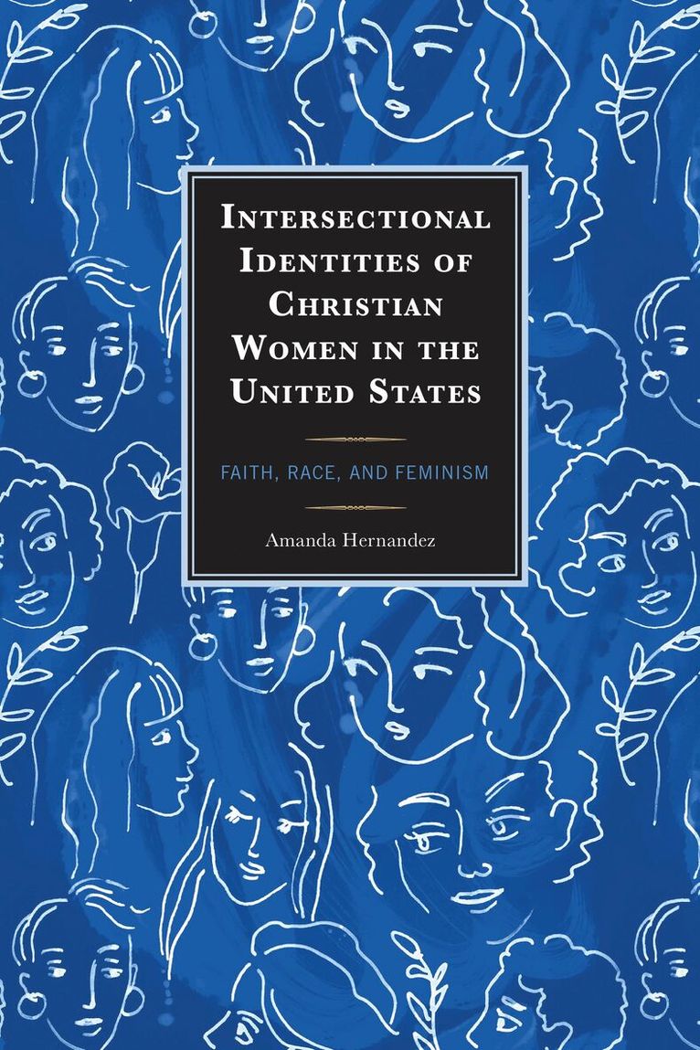 Amanda Hernandez - Intersectional Identities of Christian Women in the United States, Inbunden