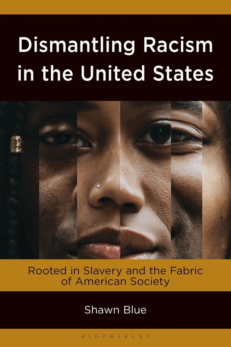 Shawn Blue - Dismantling Racism in the United States, Inbunden