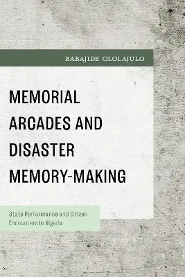 Babajide Ololajulo - Memorial Arcades and Disaster Memory-making, Inbunden. Tillgänglighet: Kommande