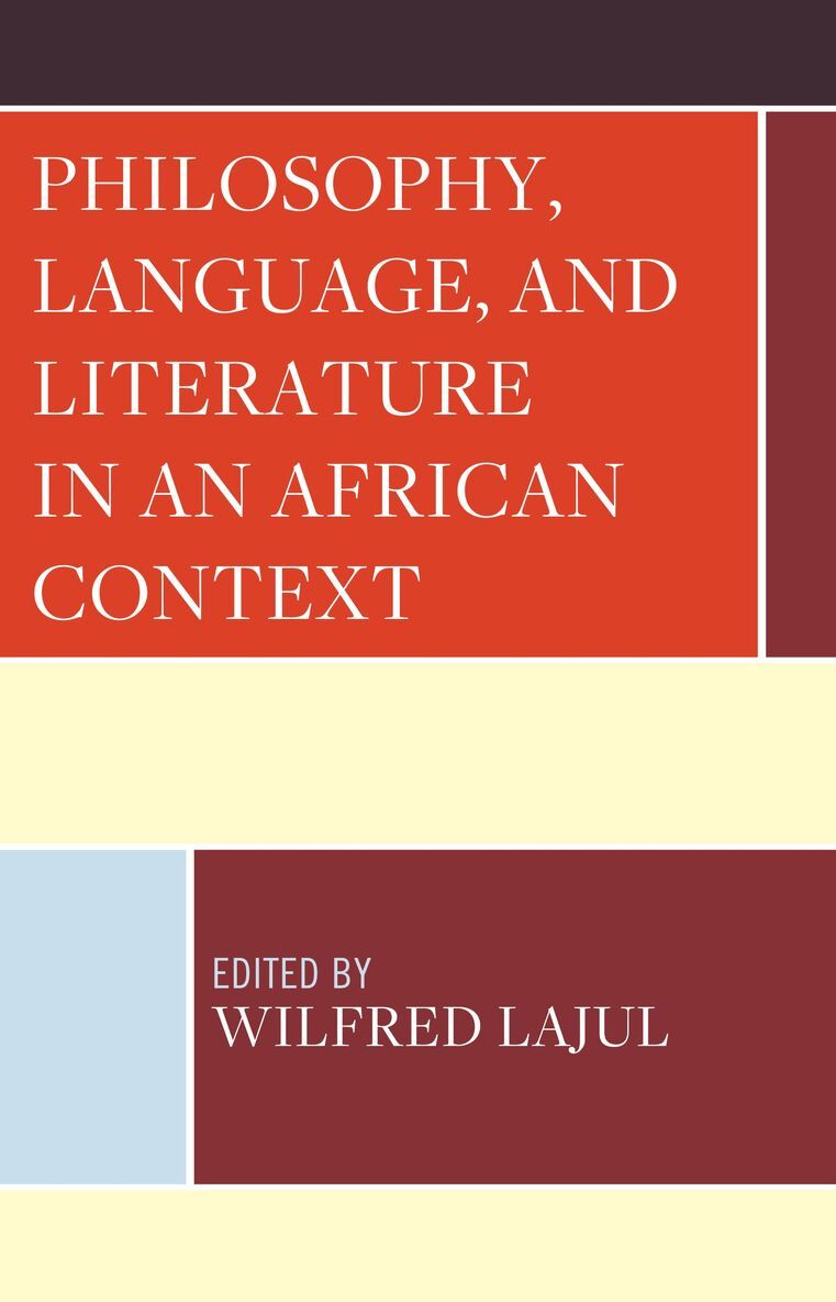 Wilfred Lajul - Philosophy, Language, and Literature in an African Context, Inbunden