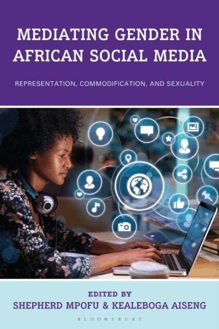 Shepherd Mpofu, Kealeboga Aiseng - Mediating Gender in African Social Media, E-bok
