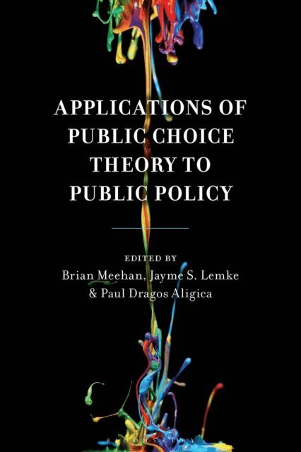 Brian Meehan, Jayme S. Lemke, Paul Dragos Aligica - Applications of Public Choice Theory to Public Policy, E-bok
