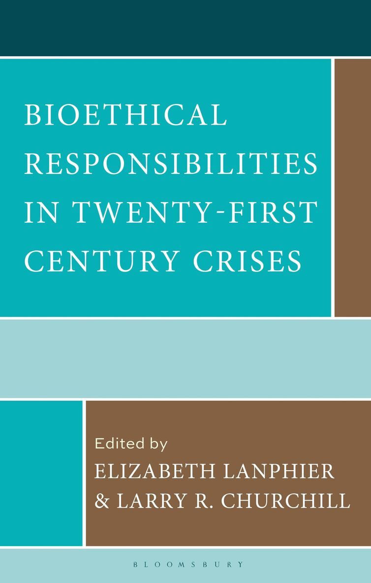 Elizabeth Lanphier, Larry R. Churchill - Bioethical Responsibilities in Twenty-First Century Crises, Häftad. Tillgänglighet: Kommande