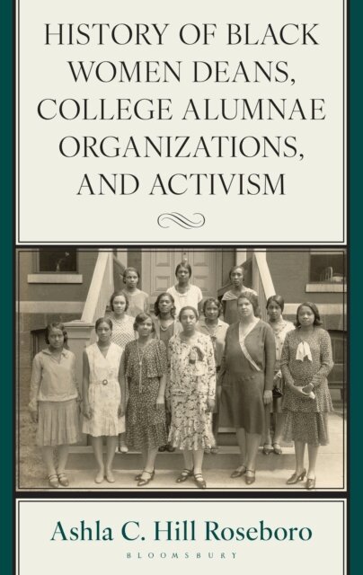 Ashla C. Hill Roseboro - History of Black Women Deans, College Alumnae Organizations, and Activism, E-bok