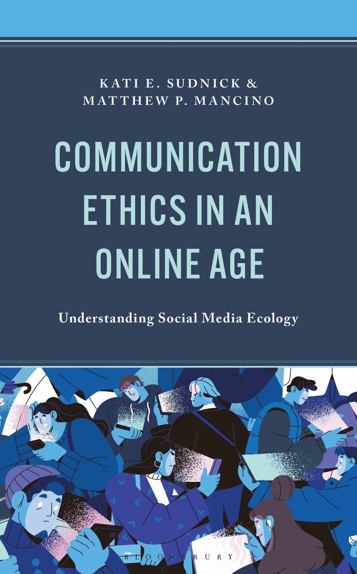 Kati E. Sudnick, Matthew P. Mancino - Communication Ethics in an Online Age, Inbunden